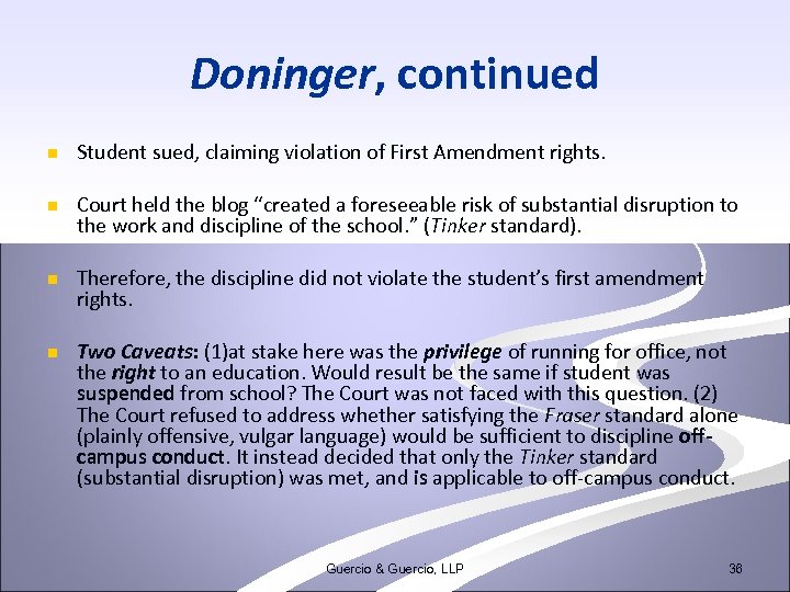 Doninger, continued n Student sued, claiming violation of First Amendment rights. n Court held