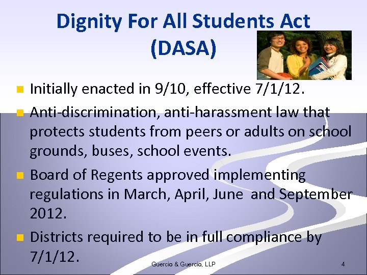 Dignity For All Students Act (DASA) n n Initially enacted in 9/10, effective 7/1/12.