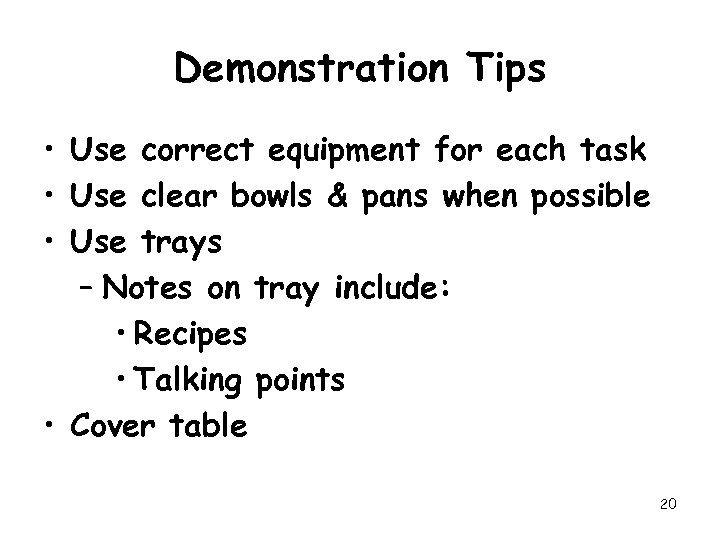 Demonstration Tips • Use correct equipment for each task • Use clear bowls &