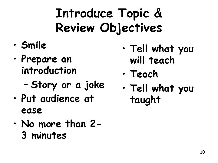 Introduce Topic & Review Objectives • Smile • Prepare an introduction – Story or