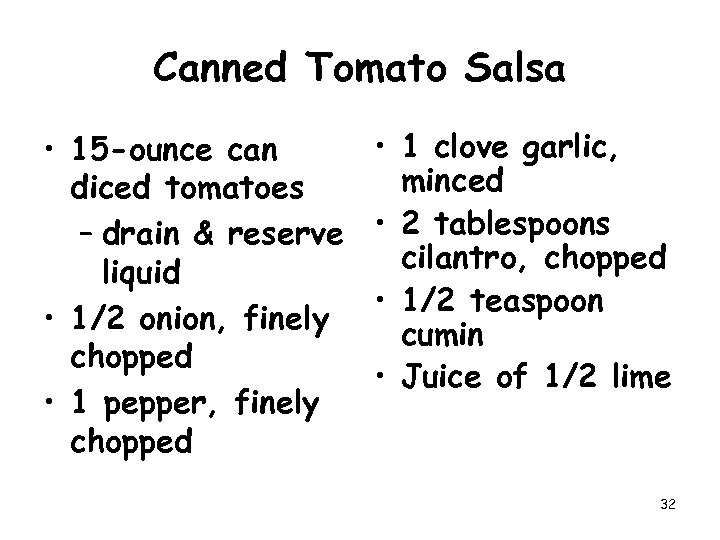 Canned Tomato Salsa • 15 -ounce can diced tomatoes – drain & reserve liquid