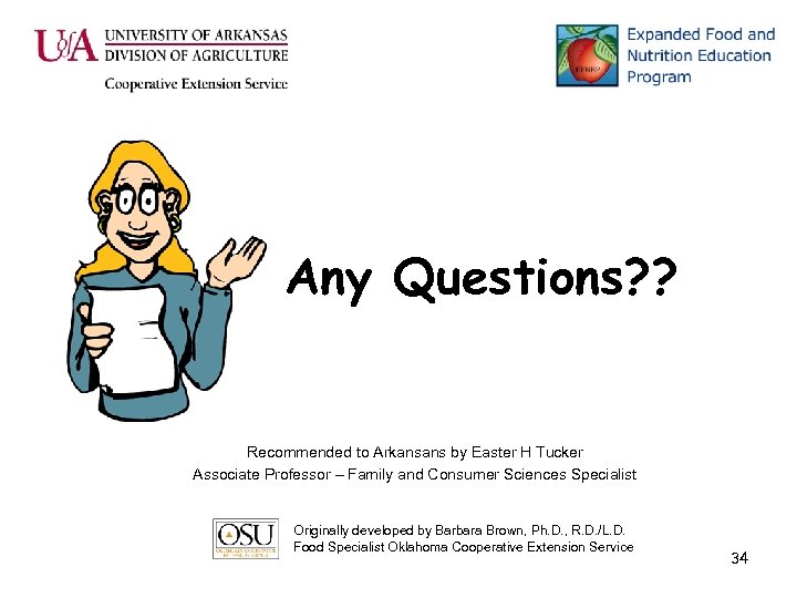 Any Questions? ? Recommended to Arkansans by Easter H Tucker Associate Professor – Family