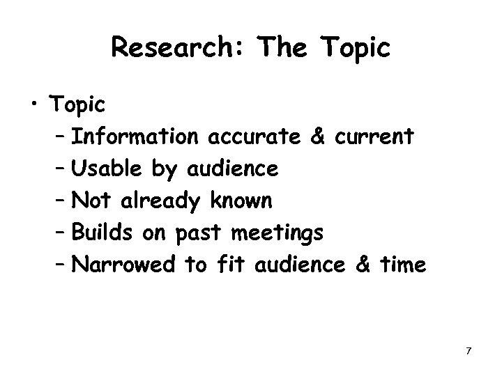 Research: The Topic • Topic – Information accurate & current – Usable by audience