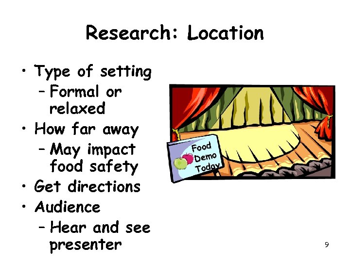 Research: Location • Type of setting – Formal or relaxed • How far away