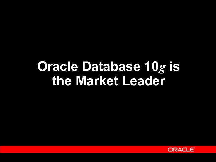 Oracle Database 10 g is the Market Leader 