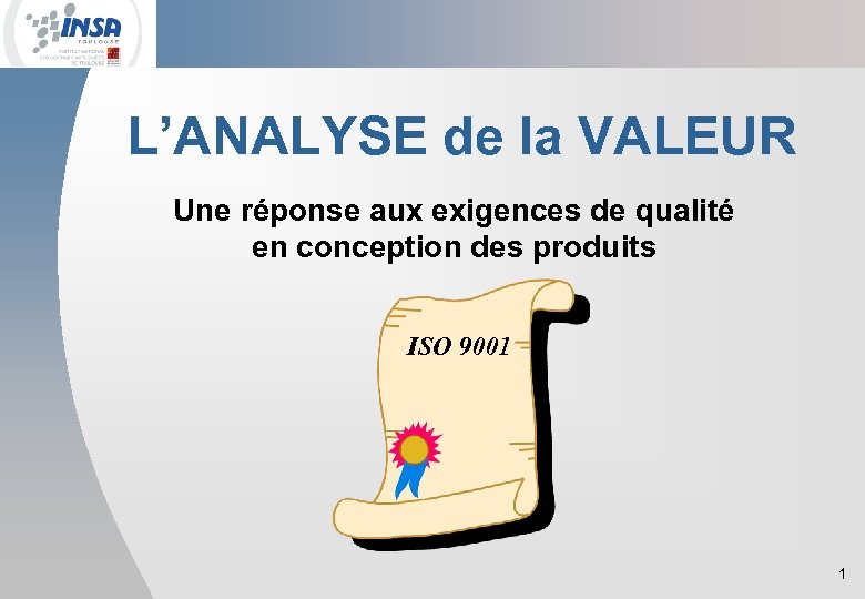 L’ANALYSE de la VALEUR Une réponse aux exigences de qualité en conception des produits