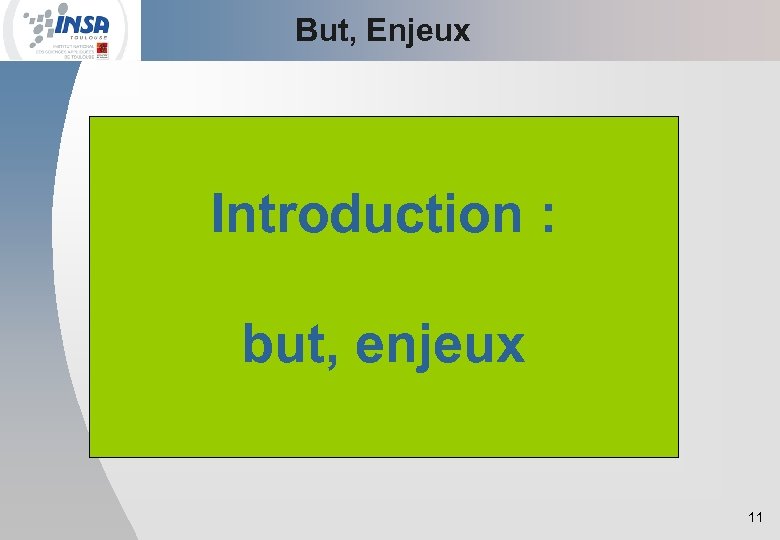 But, Enjeux Introduction : but, enjeux 11 