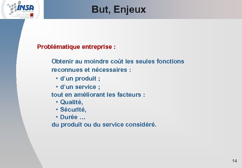 But, Enjeux Problématique entreprise : Obtenir au moindre coût les seules fonctions reconnues et