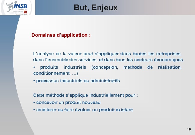 But, Enjeux Domaines d’application : L’analyse de la valeur peut s’appliquer dans toutes les