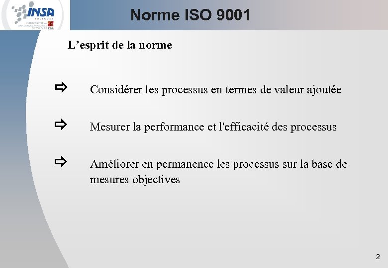 Norme ISO 9001 L’esprit de la norme Considérer les processus en termes de valeur