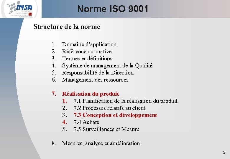 Norme ISO 9001 Structure de la norme 1. 2. 3. 4. 5. 6. Domaine