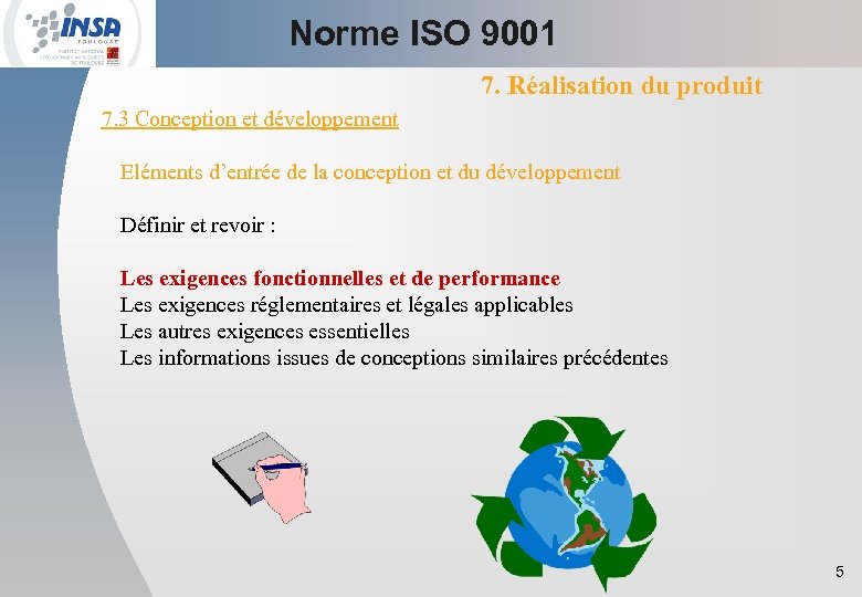 Norme ISO 9001 7. Réalisation du produit 7. 3 Conception et développement Eléments d’entrée
