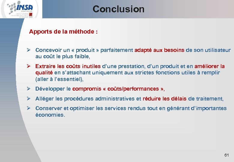 Conclusion Apports de la méthode : Ø Concevoir un « produit » parfaitement adapté