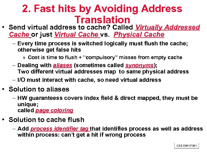 2. Fast hits by Avoiding Address Translation • Send virtual address to cache? Called