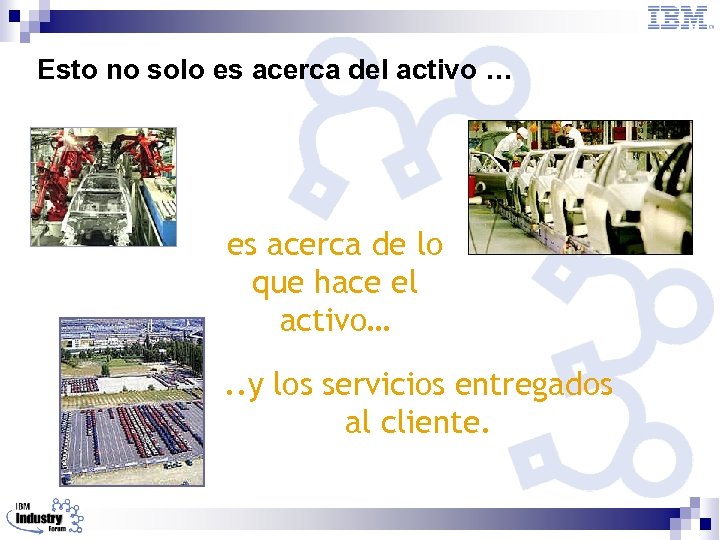 Esto no solo es acerca del activo … es acerca de lo que hace