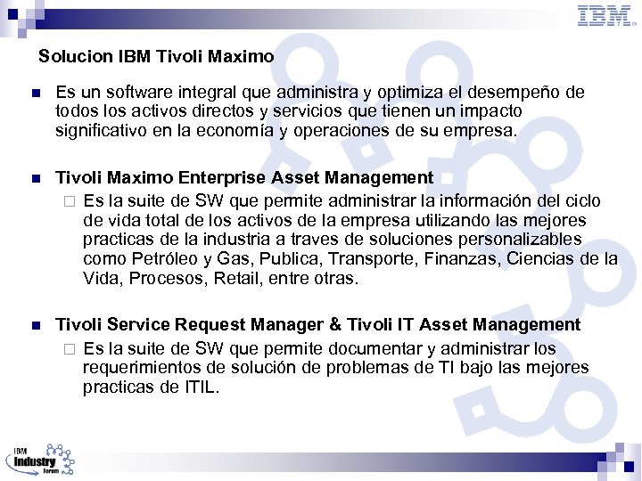 Solucion IBM Tivoli Maximo n Es un software integral que administra y optimiza el