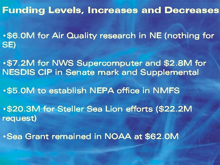 Funding Levels, Increases and Decreases • $6. 0 M for Air Quality research in