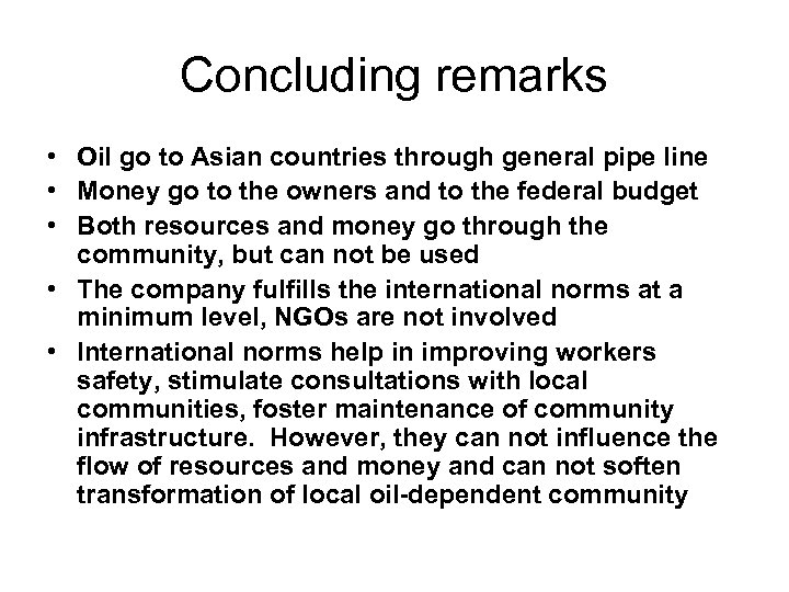 Concluding remarks • Oil go to Asian countries through general pipe line • Money