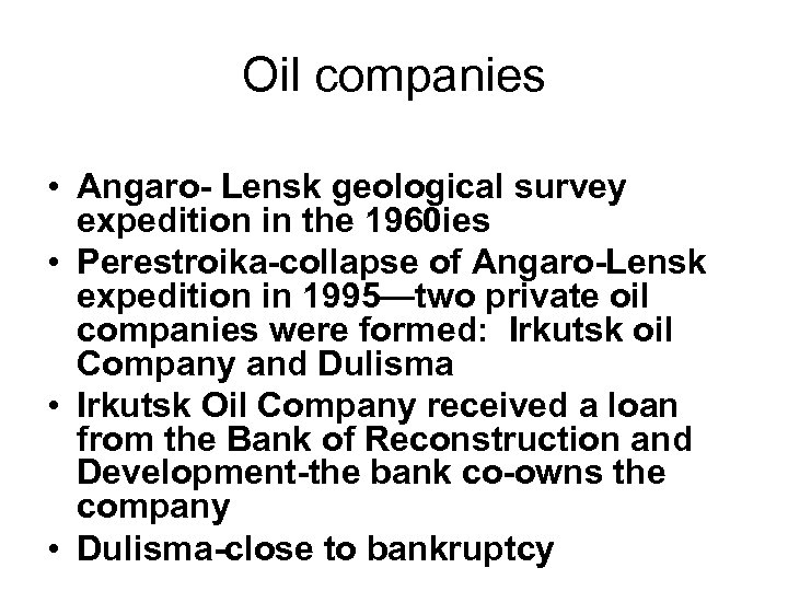 Oil companies • Angaro- Lensk geological survey expedition in the 1960 ies • Perestroika-collapse