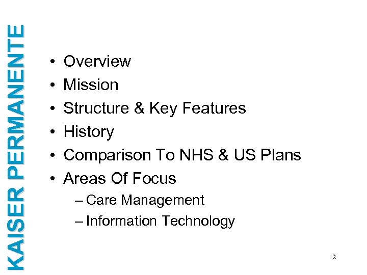 KAISER PERMANENTE • • • Overview Mission Structure & Key Features History Comparison To