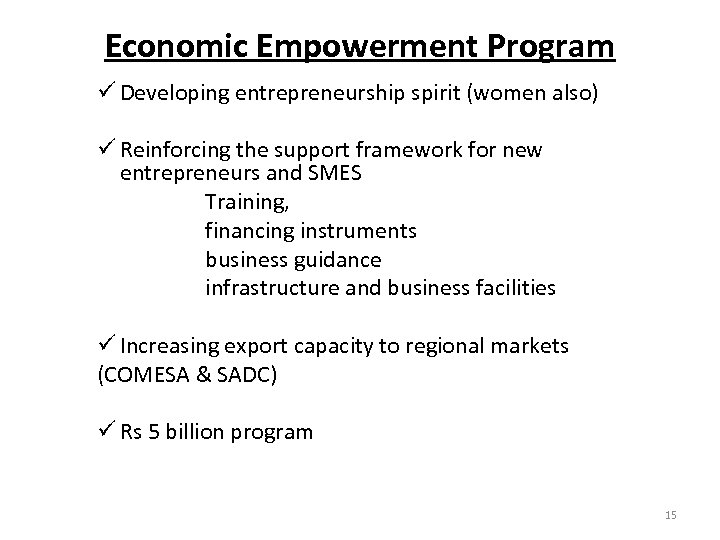 Economic Empowerment Program ü Developing entrepreneurship spirit (women also) ü Reinforcing the support framework