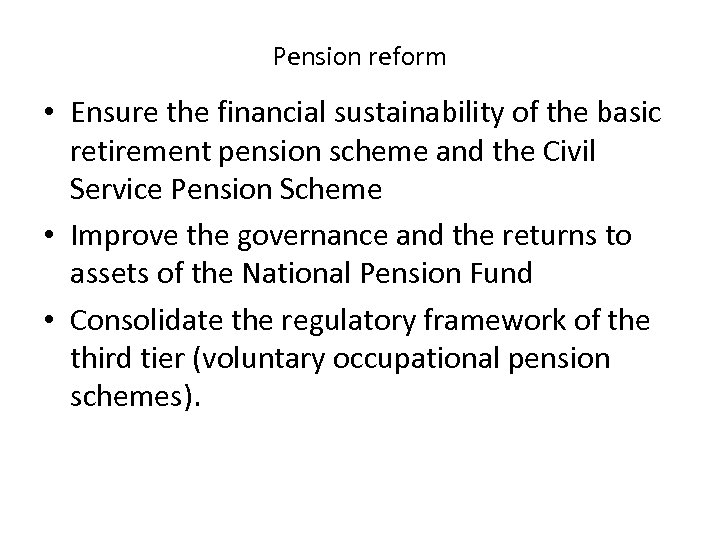 Pension reform • Ensure the financial sustainability of the basic retirement pension scheme and