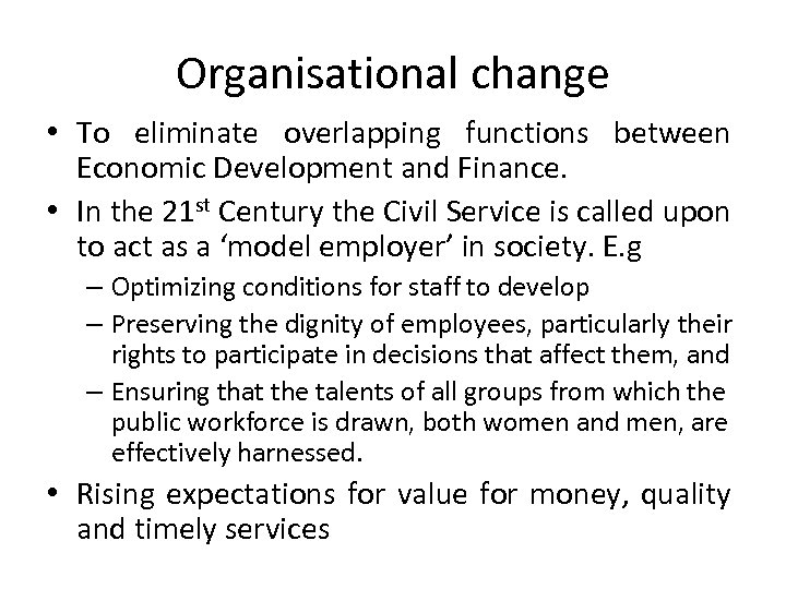 Organisational change • To eliminate overlapping functions between Economic Development and Finance. • In