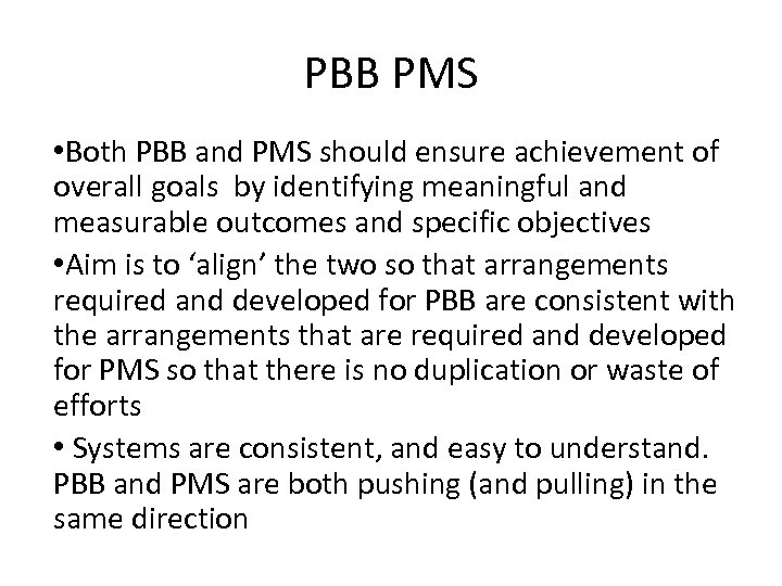 PBB PMS • Both PBB and PMS should ensure achievement of overall goals by