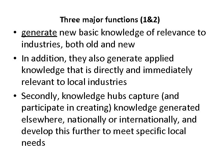 Three major functions (1&2) • generate new basic knowledge of relevance to industries, both