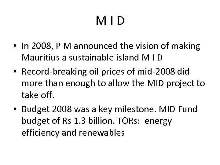 M I D • In 2008, P M announced the vision of making Mauritius