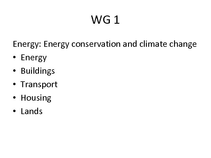 WG 1 Energy: Energy conservation and climate change • Energy • Buildings • Transport