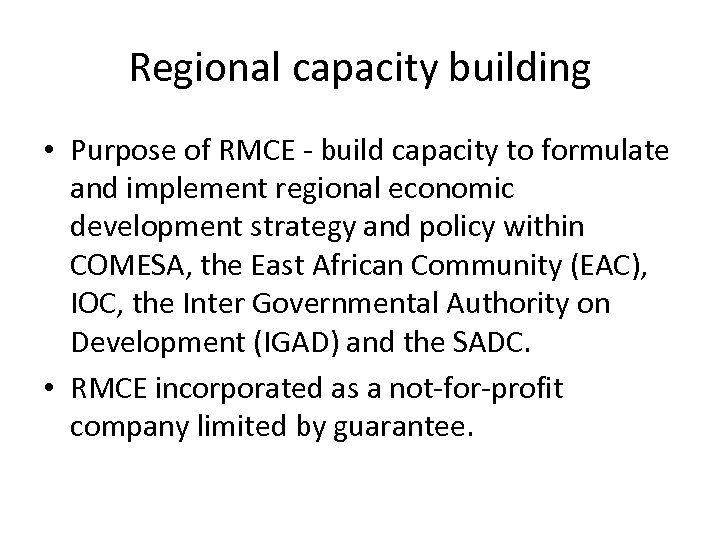 Regional capacity building • Purpose of RMCE - build capacity to formulate and implement