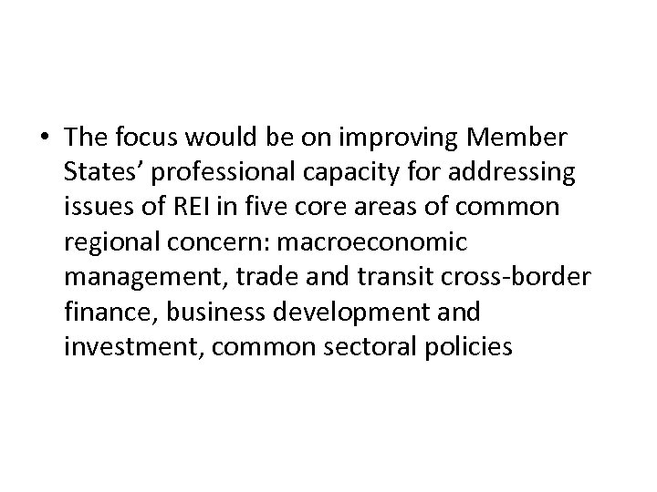  • The focus would be on improving Member States’ professional capacity for addressing
