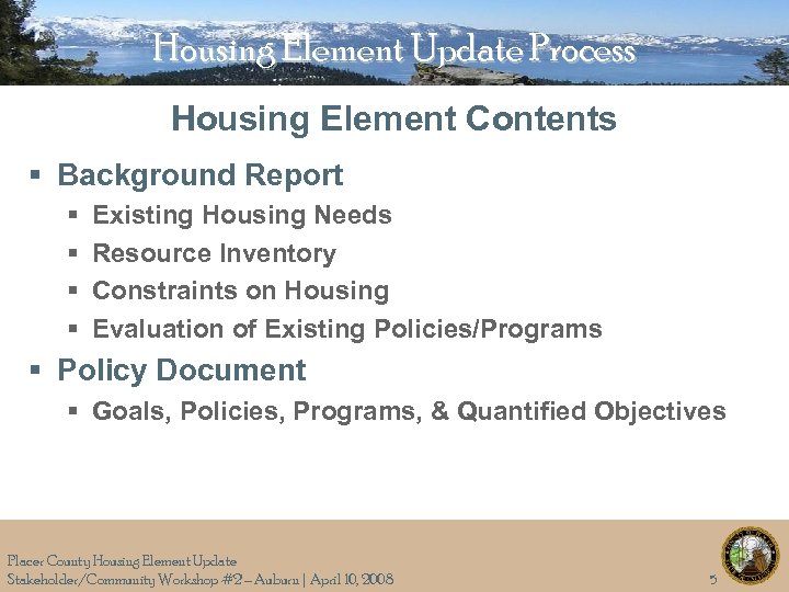 Housing Element Update Process Housing Element Contents § Background Report § § Existing Housing
