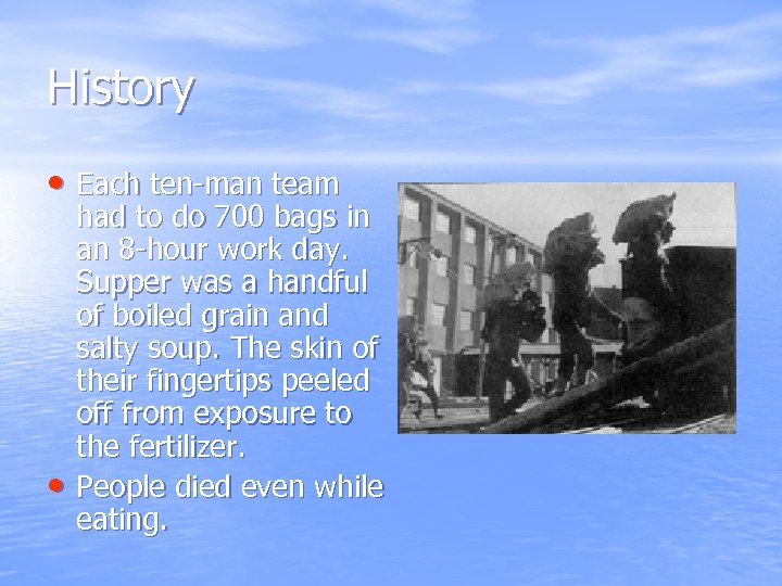 History • Each ten-man team • had to do 700 bags in an 8