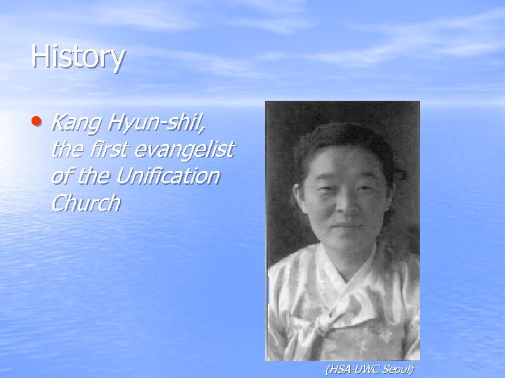 History • Kang Hyun-shil, the first evangelist of the Unification Church (HSA-UWC Seoul) 
