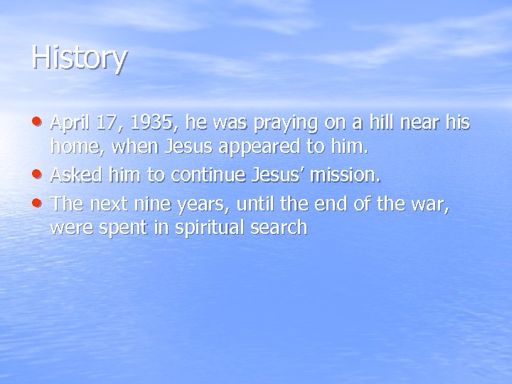 History • April 17, 1935, he was praying on a hill near his •
