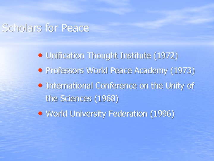 Scholars for Peace • Unification Thought Institute (1972) • Professors World Peace Academy (1973)