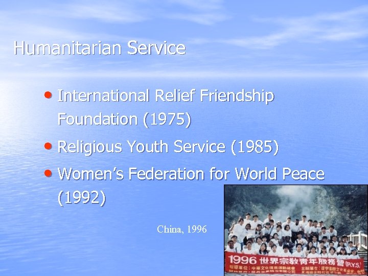 Humanitarian Service • International Relief Friendship Foundation (1975) • Religious Youth Service (1985) •