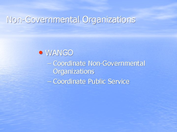 Non-Governmental Organizations • WANGO – Coordinate Non-Governmental Organizations – Coordinate Public Service 