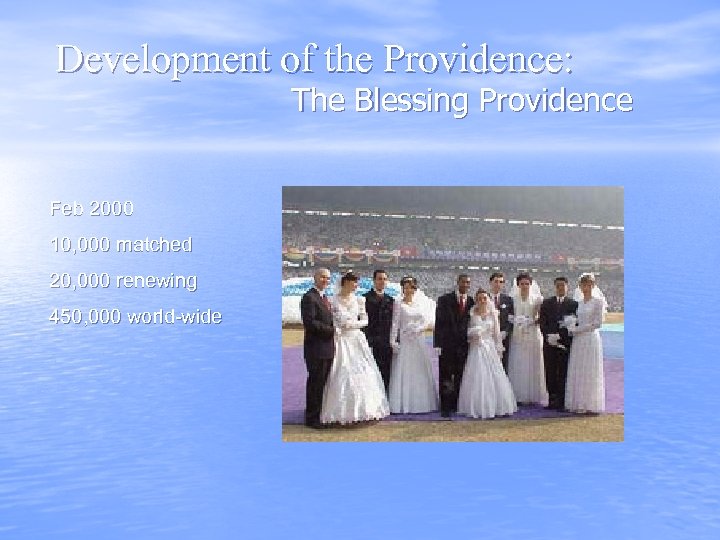 Development of the Providence: The Blessing Providence Feb 2000 10, 000 matched 20, 000