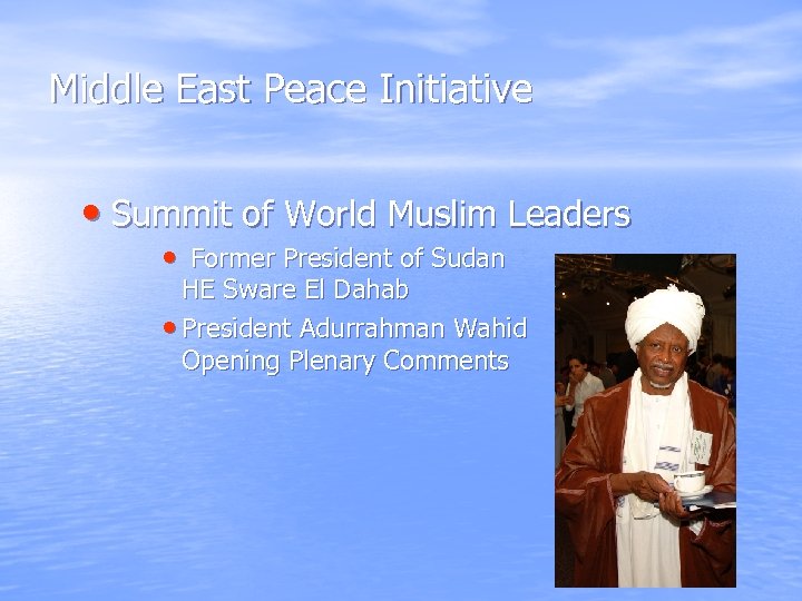 Middle East Peace Initiative • Summit of World Muslim Leaders • Former President of
