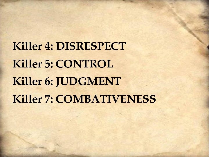 Killer 4: DISRESPECT Killer 5: CONTROL Killer 6: JUDGMENT Killer 7: COMBATIVENESS 