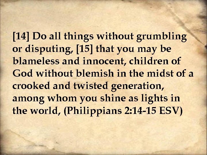 [14] Do all things without grumbling or disputing, [15] that you may be blameless