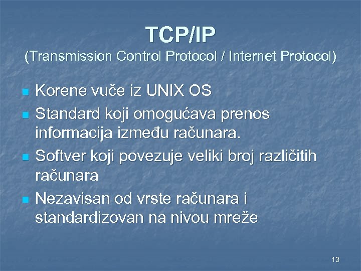TCP/IP (Transmission Control Protocol / Internet Protocol) n n Korene vuče iz UNIX OS