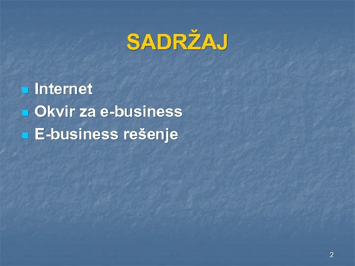 SADRŽAJ n n n Internet Okvir za e-business E-business rešenje 2 