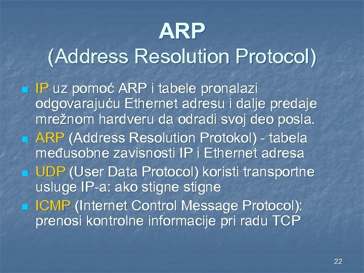 ARP (Address Resolution Protocol) n n IP uz pomoć ARP i tabele pronalazi odgovarajuću