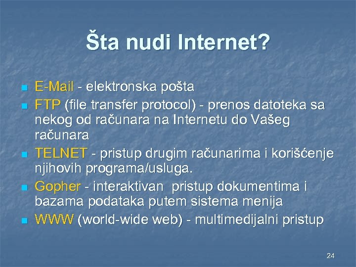 Šta nudi Internet? n n n E-Mail - elektronska pošta FTP (file transfer protocol)