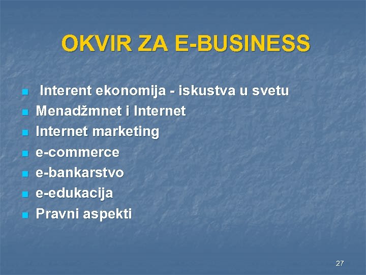 OKVIR ZA E-BUSINESS n n n n Interent ekonomija - iskustva u svetu Menadžmnet