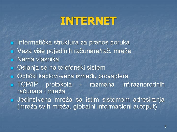INTERNET n n n n Informatička struktura za prenos poruka Veza više pojedinih računara/rač.